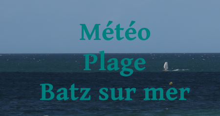 Meteo Plage Batz sur mer