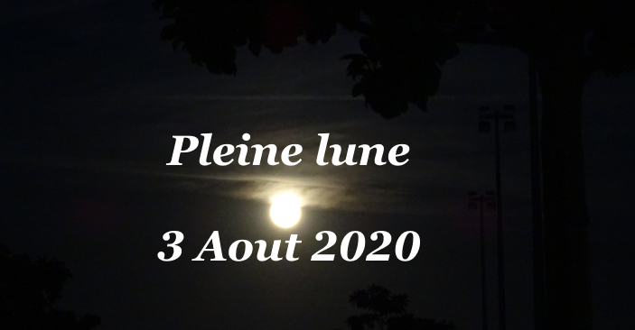 Pleine Lune Lundi 3 Aout 2020